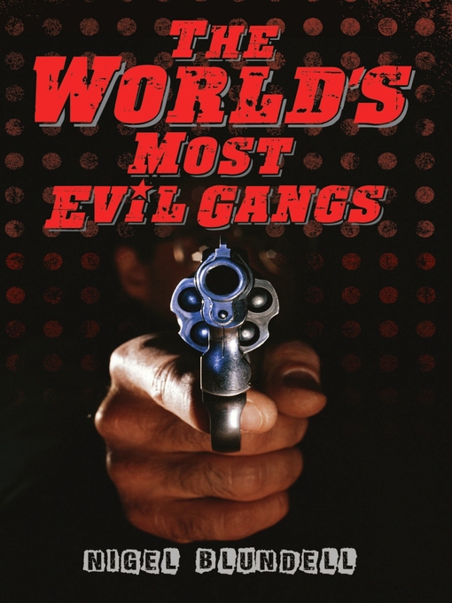 Title details for The World's Most Evil Gangs by Nigel Blundell - Available